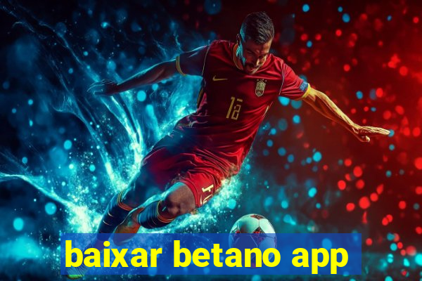 baixar betano app